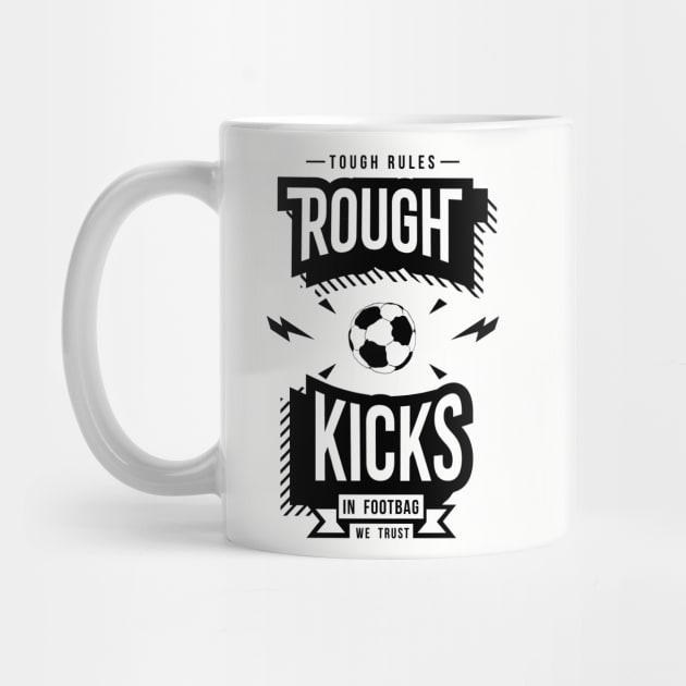 Rough Kicks, Tough Rules by RoughKicks